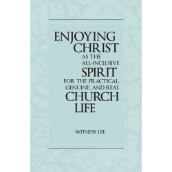 Enjoying Christ as the All-inclusive Spirit for the Practical,...