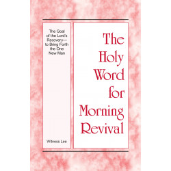 HWMR: Goal of the Lord's Recovery--to Bring Forth the One New...