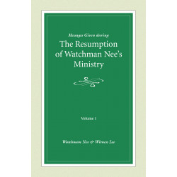 Messages Given During the Resumption of Watchman Nee's...
