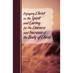 Enjoying Christ as the Spirit and Caring for the Oneness and...