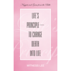 Life’s Principle—to Change Death into Life