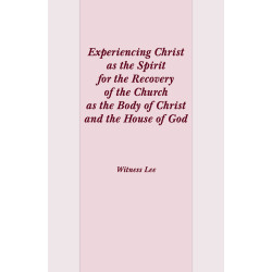 Experiencing Christ as the Spirit for the Recovery of the...