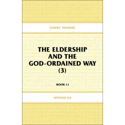 Elders' Training, Book 11: The Eldership and the God-Ordained...