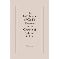Fulfillment of God's Purpose by the Growth of Christ in Us, The