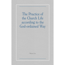 Practice of the Church Life according to the God-ordained Way,...
