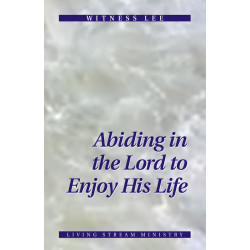 Abiding in the Lord to Enjoy His Life