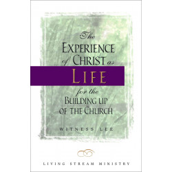 Experience of Christ as Life for the Building Up of the...